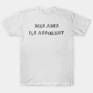 My friends they assure T-Shirt